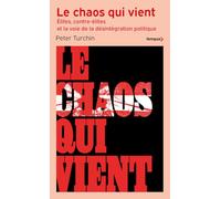 Le chaos qui vient - Elites, contre-élites, et la voie de la désintégration politique
