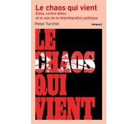 Le chaos qui vient - Elites, contre-élites, et la voie de la désintégration politique