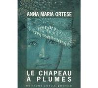 Le chapeau à plumes Anna-Maria Ortese (Auteur), Claude Schmitt (Traduction)