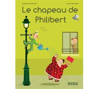Le chapeau de Philibert - Agnès de Lestrade - Rouergue - broché - Album jeunesse dès 3 ans
