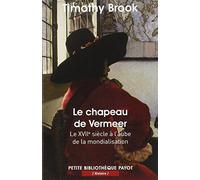 Timothy Brook – Le chapeau de Vermeer – Le XVIIe siècle à l'aube de la mondialisation – Broché