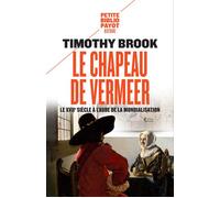 Timothy Brook – Le chapeau de Vermeer – Le XVIIe siècle à l'aube de la mondialisation – Broché