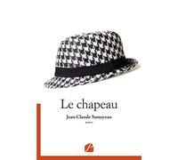 Le chapeau - Jean-Claude Samoyeau - Du Pantheon Eds - broché - Roman