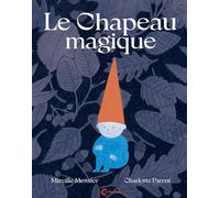 Le Chapeau magique - Mireille Messier - Cambourakis - broché - Contes et légendes jeunesse