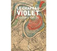 Le chapeau violet Eudora Welty (Auteur), Sophie Mayoux (Traduction)