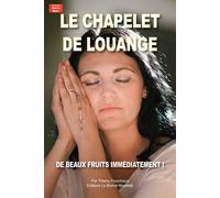 Le chapelet de louange De beaux fruits immédiatement ! - Thierry Fourchaud - La Bonne Nouvelle - broché - Essai