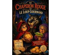 Le Chaperon Rouge et le Loup Gourmand: Une histoire pleine d'humour, de frissons et de galettes au beure