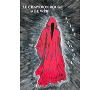 LE CHAPERON ROUGE et LE WEB: Conte sordide du 21e siècle
