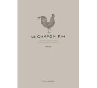 Le chapon fin: 1825-2025 L'histoire du grand restaurant bordelais