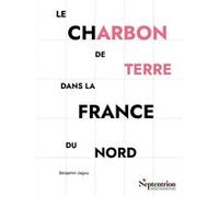 Le charbon de terre dans la France du Nord: Son usage jusqu'à l'époque moderne