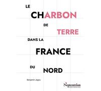 Le Charbon De Terre Dans La France Du Nord - Son Usage Jusqu'à L'époque Moderne