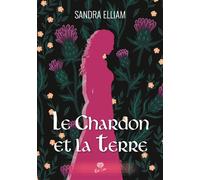 Le Chardon et La Terre - Sandra Elliam - Alter Real - broché - Roman