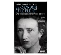 Le chardon et le bleuet Une Écossaise dans la France occupée - Janet Teissier Du Cros - Rouergue - broché - Roman