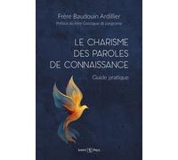 Le charisme des paroles de connaissance Guide pratique - Baudouin Ardillier - Saint-Paul Eds - broché - Guide