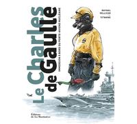 Le Charles de Gaulle Immersion à bord du porte-avions nu ire - Raynal Pellicer - La Martiniere Eds De - broché - Roman graphique