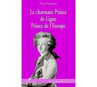 Le charmant Prince de Ligne, prince de l'Europe