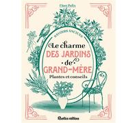 Le charme des jardins de grand-mère - Flore Palix - Rustica - broché - Guide