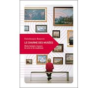 Le Charme Des Musées - Petite Balade Dans L'univers Des Arts Et De La Mémoire