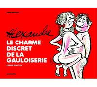 Alexandre : Le Charme Discret De La Gauloiserie