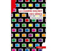 Le charme discret des séries - Virginie Martin - Humensciences - broché - Etude
