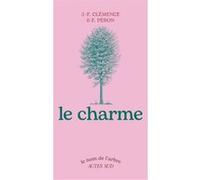 Le Charme Jean-François Clemence (Auteur), Francoise Clemence (Auteur), Dominique Mansion (Illustration)