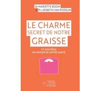 Le Charme secret de notre graisse Mariette Boon (Auteur), Liesbeth Van Rossum (Auteur), Isabelle Rosselin (Traduction)