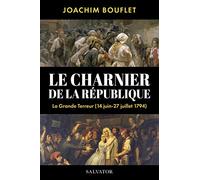 Le Charnier De La République - La Grande Terreur À Paris (Juin-Juillet 1794)