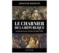 Le Charnier De La République - La Grande Terreur À Paris (Juin-Juillet 1794)