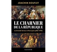 Le Charnier De La République - La Grande Terreur À Paris (Juin-Juillet 1794)