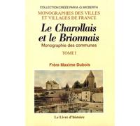 Le Charollais Et Le Brionnais - Monographie Des Communes Tome 1
