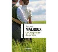 Le Charpentier du paradis Antonin Malroux (Auteur)
