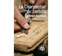 Le charpentier du paradis - Antonin Malroux - De Boree Eds - Poche - Roman