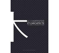 Le charpentier et l'architecte Une histoire de la construction en bois au Japon - Benoit Jacquet - Presses Polytechniques Romandes - broché - Essai