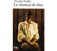 Le Chasseur de têtes Timothy Findley (Auteur), Nésida Loyer (Traduction)