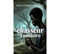 Le chasseur de Tomikoro - N'da Lemissa Kouame - Le Lys Bleu - broché - Contes / Légendes