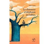 Le chasseur d'éléphants invisibles Mia Couto (Auteur), Elisabeth Monteiro Rodrigues (Traduction)
