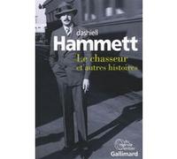 Dashiell Hammett – Le chasseur et autres histoires – Roman – Broché (Gallimard, trad. Natalie Beunat)