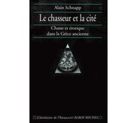 Le Chasseur et la Cité : Chasse et Erotique dans la Grèce Ancienne