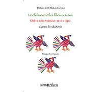 Le chasseur et les filles-oiseaux – Contes fon du Bénin – Bilingue fon-français – L'Harmattan
