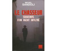 Le chasseur: Souvenirs d'un agent infiltré