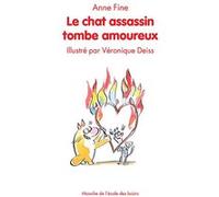 Le chat assassin tombe amoureux Anne Fine (Auteur), Véronique Deiss (Illustration), Véronique Haïtse (Traduction)