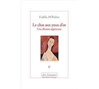 Le chat aux yeux d'or Fadela M'rabet (Auteur)