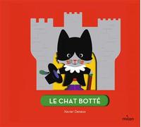 Le chat botté - Xavier Deneux - Milan Eds - cartonné - Album éveil dès la naissance