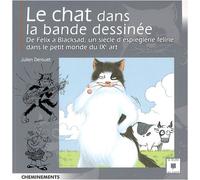 Le chat dans la bande dessinée: De Félix à Blacksad, un siècle d'espièglerie féline dans le petit monde du IXe art
