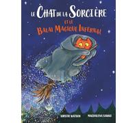 Le Chat de la Sorcière et le Balai Magique Infernal: Un conte magique pour les 3 ans et plus