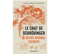 Le Chat de Schrödinger et autres animaux célèbres Marie-Christine Deprund (Auteur)