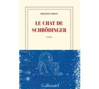 Philippe Forest – Le chat de Schrödinger – Roman – Broché – Gallimard
