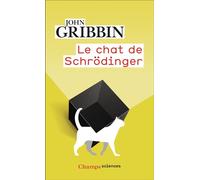 Le Chat de Schrödinger - Physique quantique et réalité - John Gribbin - Flammarion - Livre