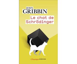 Le Chat de Schrödinger - Physique quantique et réalité - John Gribbin - Flammarion - Livre