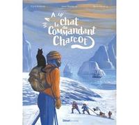 Le chat du commandant Charcot Cyril Hofstein (Auteur), Anne Manipoud-Charcot (Préface), Marie Détrée (Illustration)